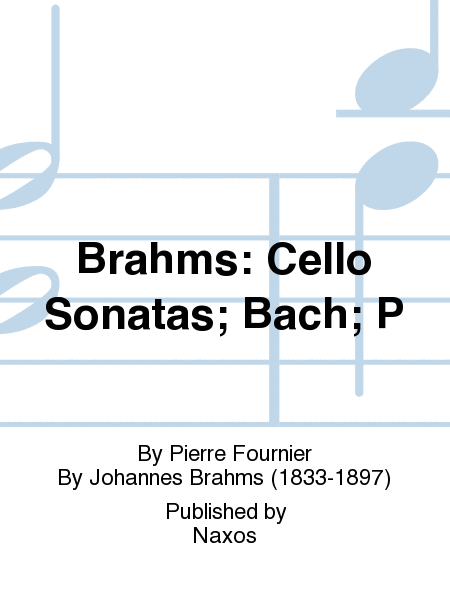 Brahms: Cello Sonatas; Bach; P