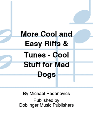More Cool and Easy Riffs & Tunes - Cool Stuff for Mad Dogs