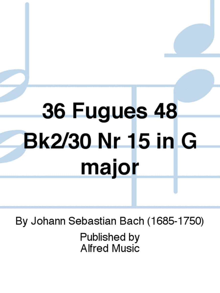 36 Fugues 48 Bk2/30 Nr 15 in G major