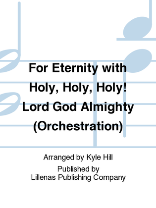 For Eternity with Holy, Holy, Holy! Lord God Almighty (Orchestration)