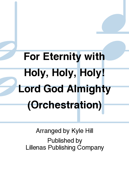 For Eternity with Holy, Holy, Holy! Lord God Almighty (Orchestration) image number null