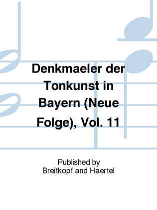 Denkmaeler der Tonkunst in Bayern (Neue Folge), Vol. 11