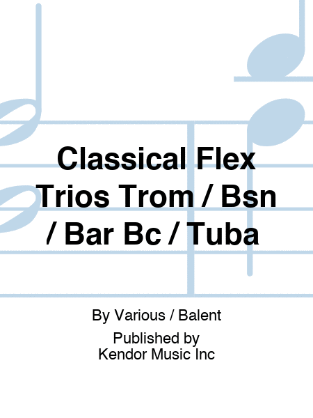 Classical Flex Trios Trom / Bsn / Bar Bc / Tuba