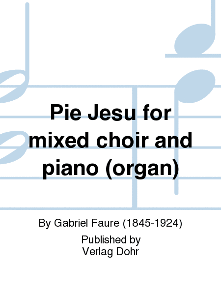 Pie Jesu (for mixed choir and piano (organ)) (aus dem Requiem op. 48)