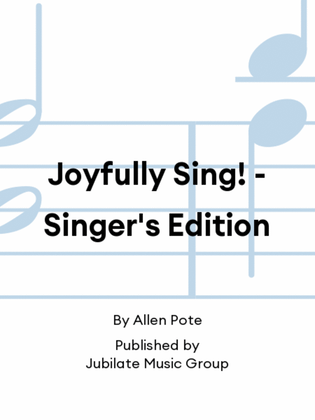 Joyfully Sing! - Singer's Edition