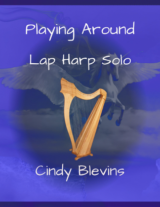 Playing Around, original solo for Lap Harp