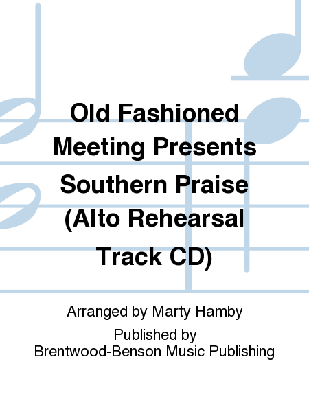 Old Fashioned Meeting Presents Southern Praise (Alto Rehearsal Track CD)