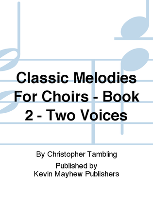 Classic Melodies For Choirs - Book 2 - Two Voices