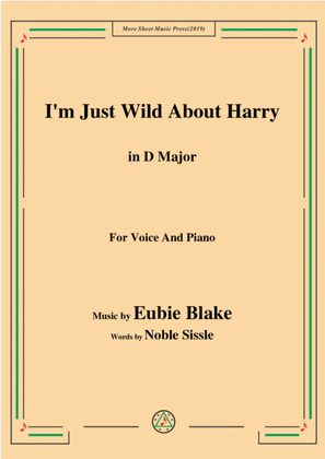 Eubie Blake-I'm Just Wild About Harry,in D Major,for Voice&Piano