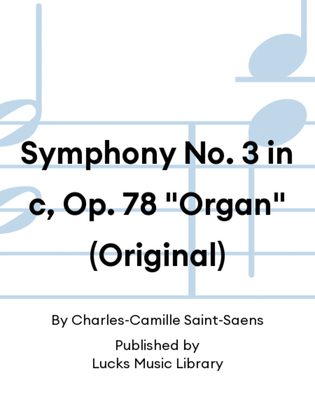 Symphony No. 3 in c, Op. 78 "Organ" (Original)