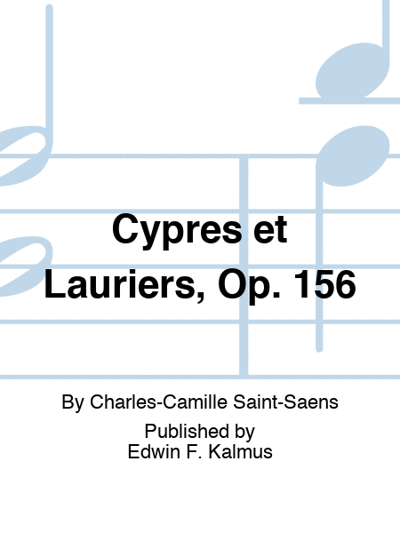 Cypres et Lauriers, Op. 156