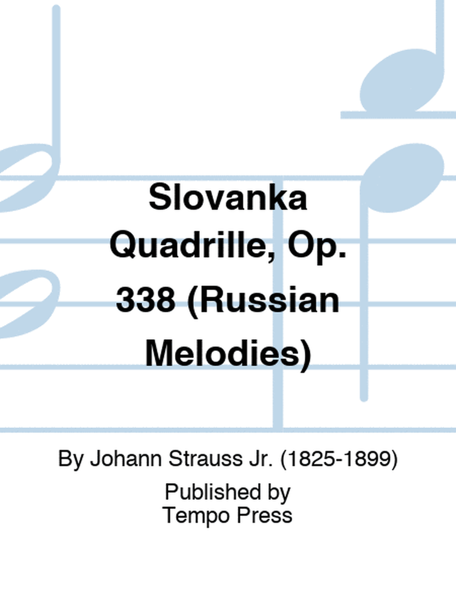 Slovanka Quadrille, Op. 338 (Russian Melodies)