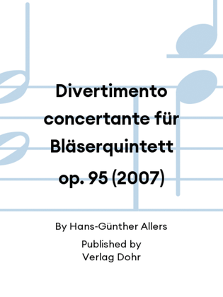 Divertimento concertante für Bläserquintett op. 95 (2007)