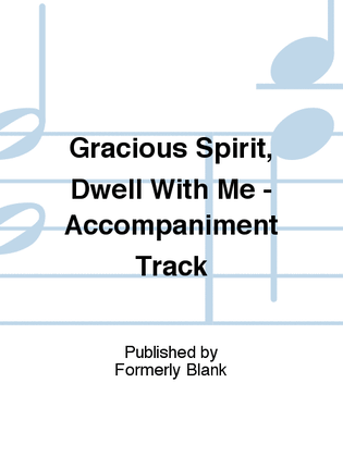 Book cover for Gracious Spirit, Dwell With Me - Accompaniment Track