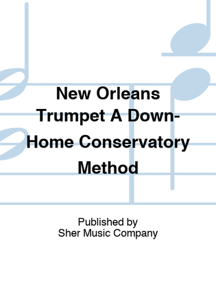 Book cover for New Orleans Trumpet A Down-Home Conservatory Method