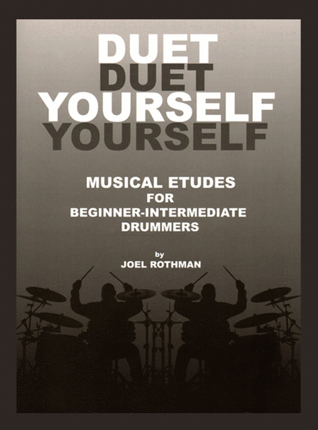 Duet Yourself: Musical Etudes For Beginner-Intermediate Drummers