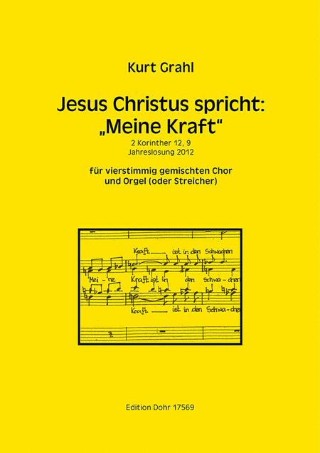 Jesus Christus spricht: "Meine Kraft" für 4stg. gem. Chor und Orgel (oder Streicher) -Jahreslosung 2012-