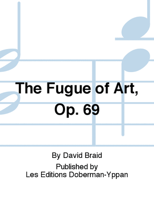 The Fugue of Art, Op. 69