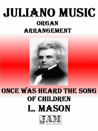ONCE WAS HEARD THE SONG OF CHILDREN - L. MASON (HYMN - EASY ORGAN)