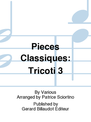 Pieces Classiques: Tricoti 3