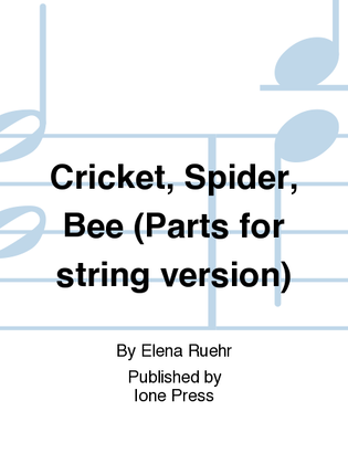 Cricket, Spider, Bee (String Orchestra Version Parts)