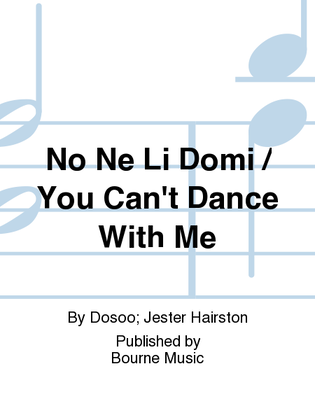 Book cover for No Ne Li Domi / You Can't Dance With Me