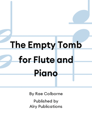 The Empty Tomb for Flute and Piano