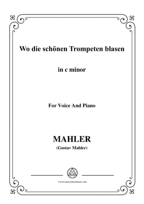 Mahler-Wo die schönen Trompeten blasen in c minor,for Voice and Piano