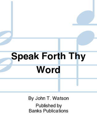 Speak Forth Thy Word