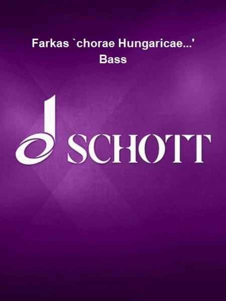 Farkas `chorae Hungaricae...' Bass