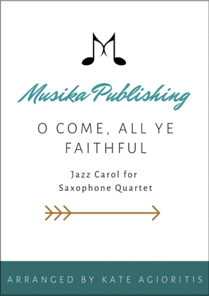 Book cover for O Come All Ye Faithful - Jazz Arrangement In 5/4 - For Saxophone Quartet