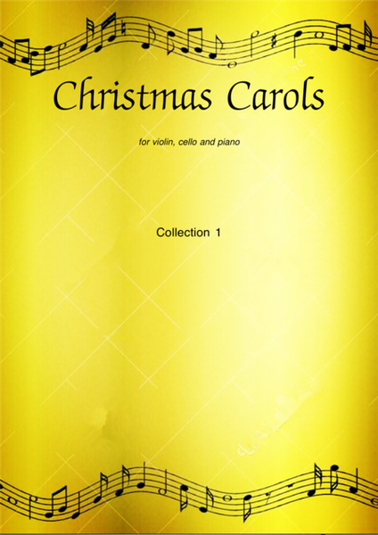Christmas Carols, collection 1 arrangements for violin, cello and piano
