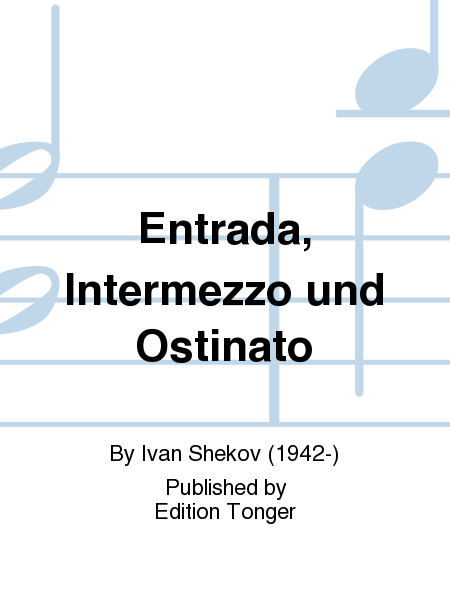 Entrada, Intermezzo und Ostinato