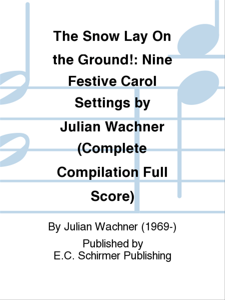 The Snow Lay On the Ground!: Nine Festive Carol Settings (Complete Compilation Full Score) Choir scores gallery preview page 1