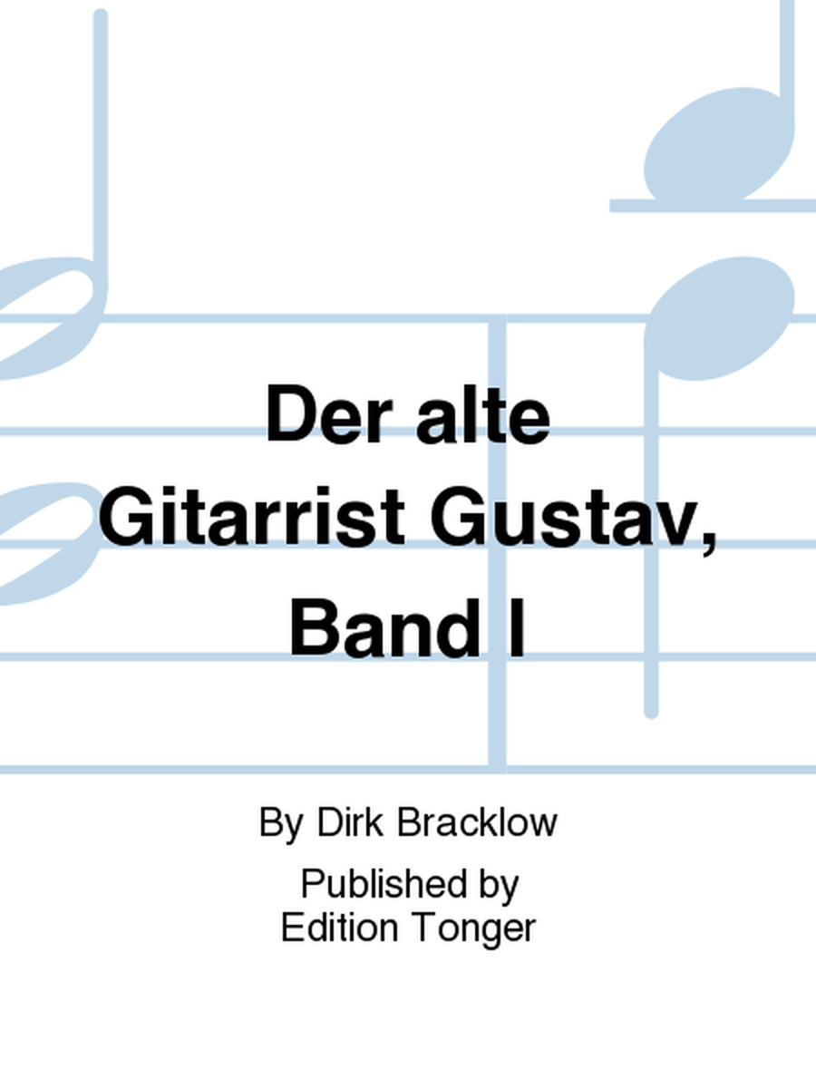 Der alte Gitarrist Gustav, Band I
