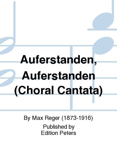 Auferstanden, Auferstanden (Choral Cantata)