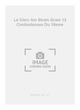 Book cover for Le Clerc Am Stram Gram 13 Contredanses Du 18eme