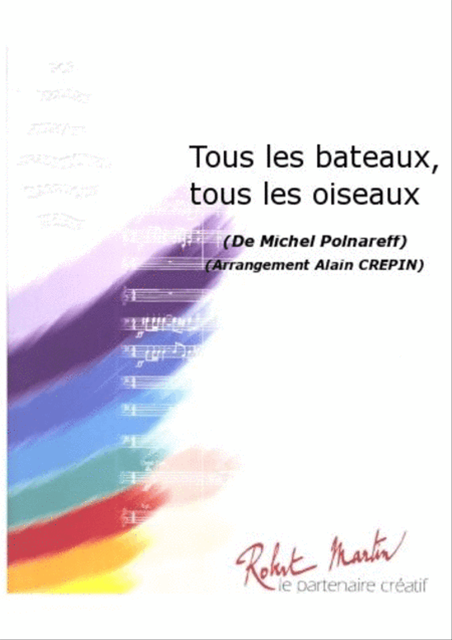 Tous les Bateaux, Tous les Oiseaux by Michel Polnareff Concert Band - Sheet Music