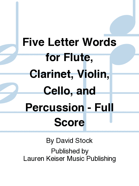 Five Letter Words for Flute, Clarinet, Violin, Cello, and Percussion - Full Score