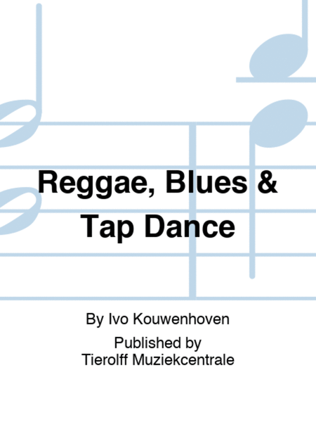 Reggae, Blues & Tap Dance