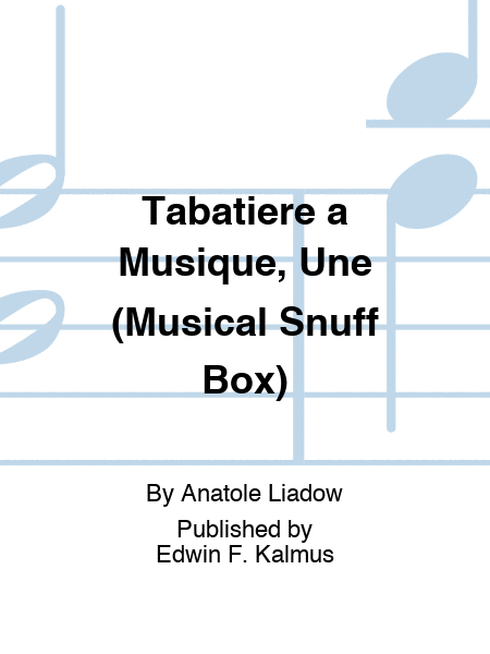 Tabatiere a Musique, Une (Musical Snuff Box)