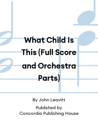What Child Is This (Full Score and Orchestra Parts)