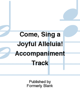 Come, Sing a Joyful Alleluia! Accompaniment Track