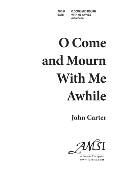 O Come and Mourn with Me Awhile