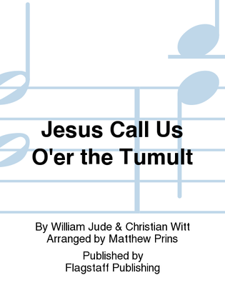 Jesus Call Us O'er the Tumult