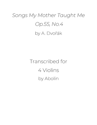 Dvořák: Songs My Mother Taught Me, Op.55 - arr. for Violin Quartet