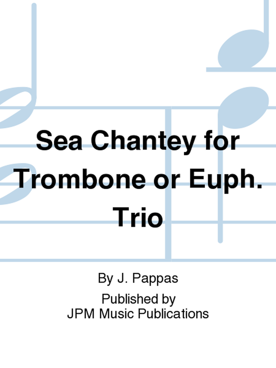 Sea Chantey for Trombone or Euph. Trio