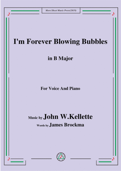 John W. Kellette-I'm Forever Blowing Bubbles,in B Major,for Voice&Piano image number null