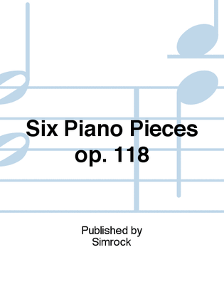 Book cover for Six Piano Pieces op. 118