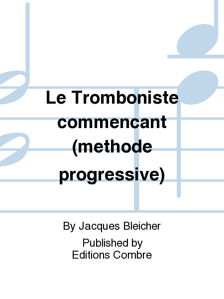Le Tromboniste commencant (methode progressive)